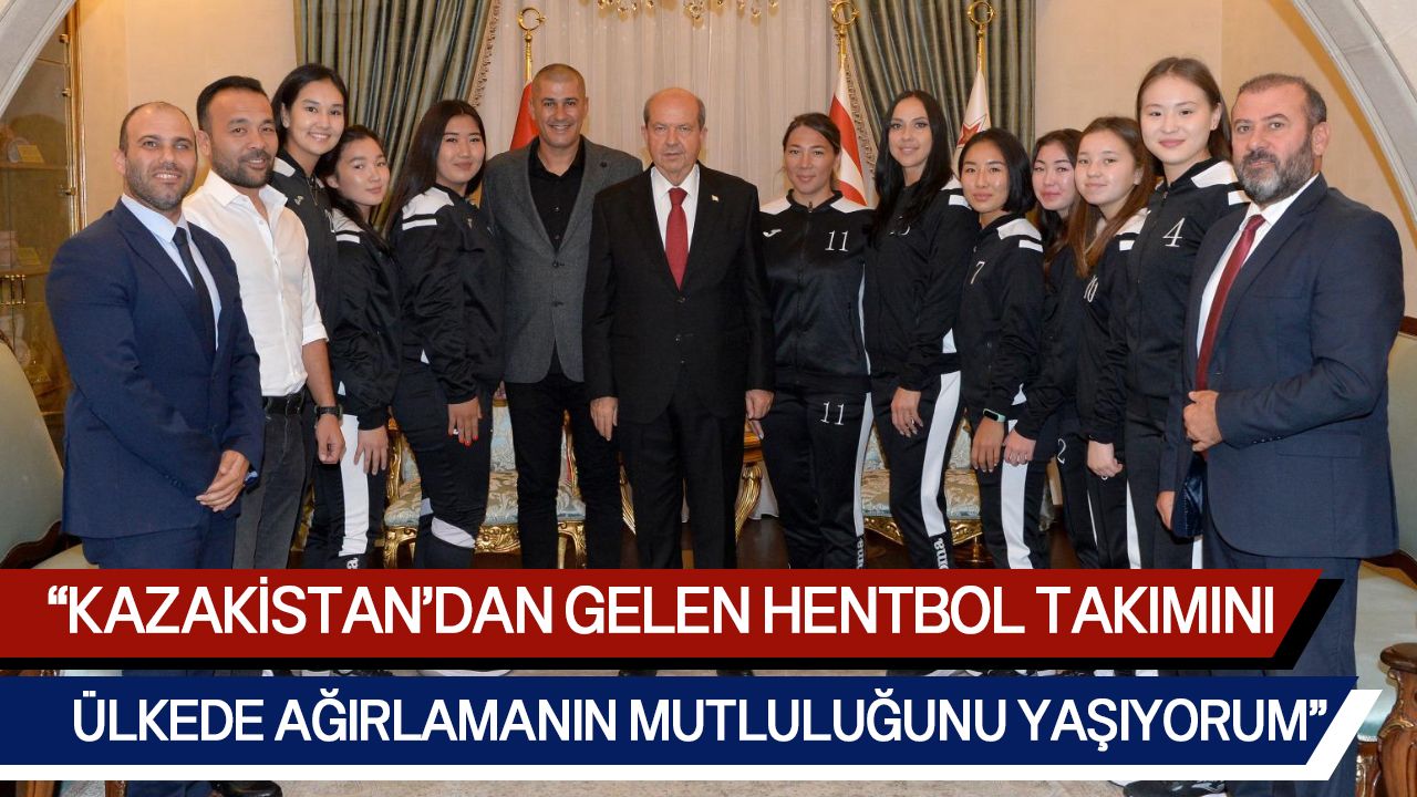 Ersin Tatar, Kazakistan Astana Kadın Hentbol Takımı'nı kabul etti