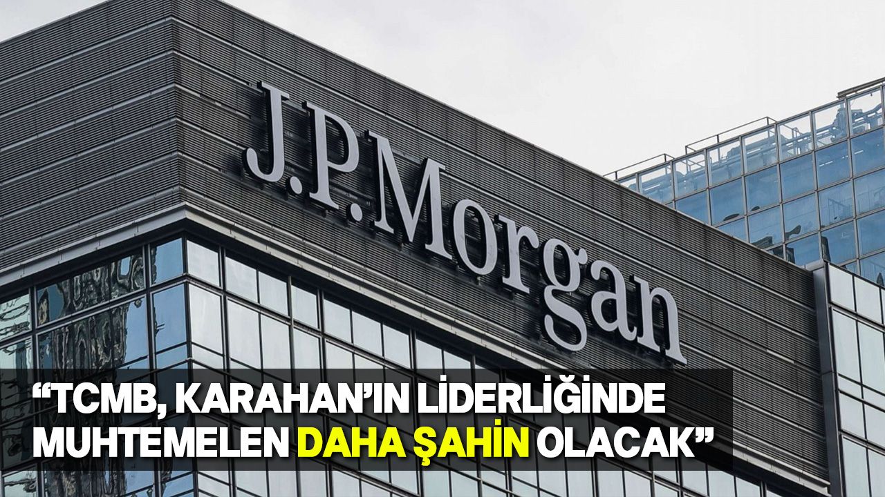 JPMorgan, TCMB'deki değişikliği olumlu değerlendirdi