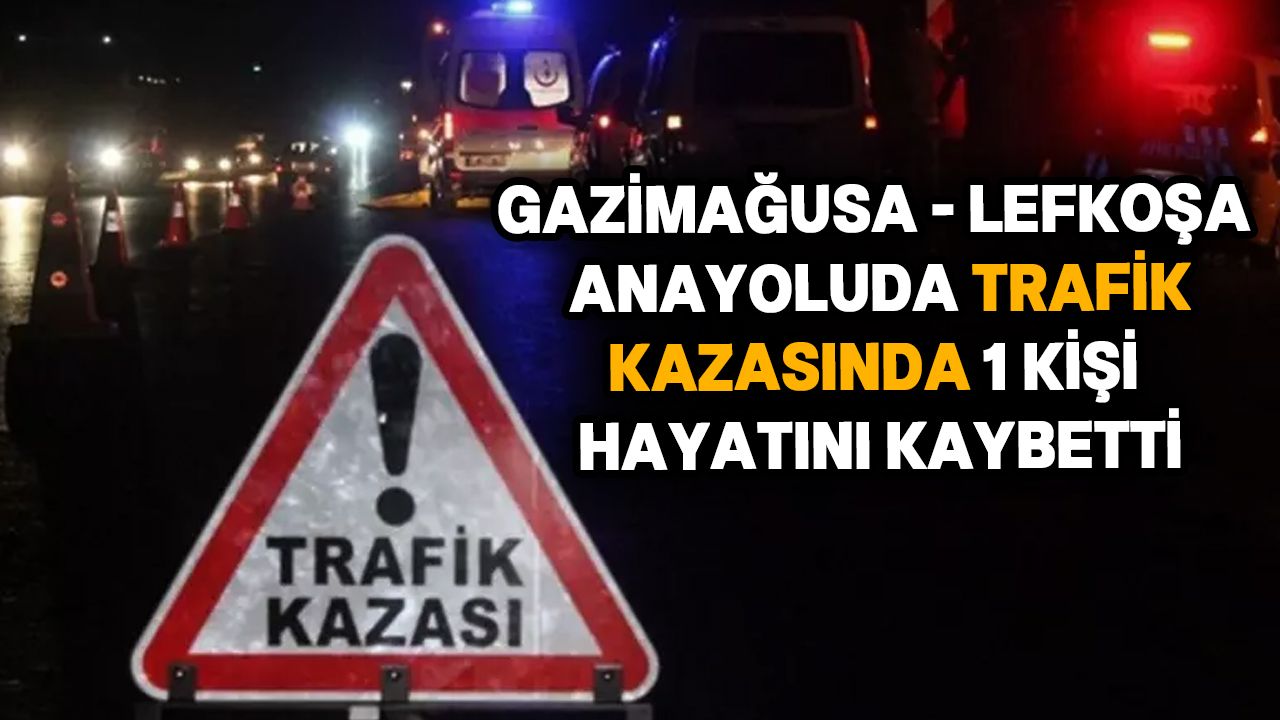 Gazimağusa - Lefkoşa Anayolunda trafik kazası