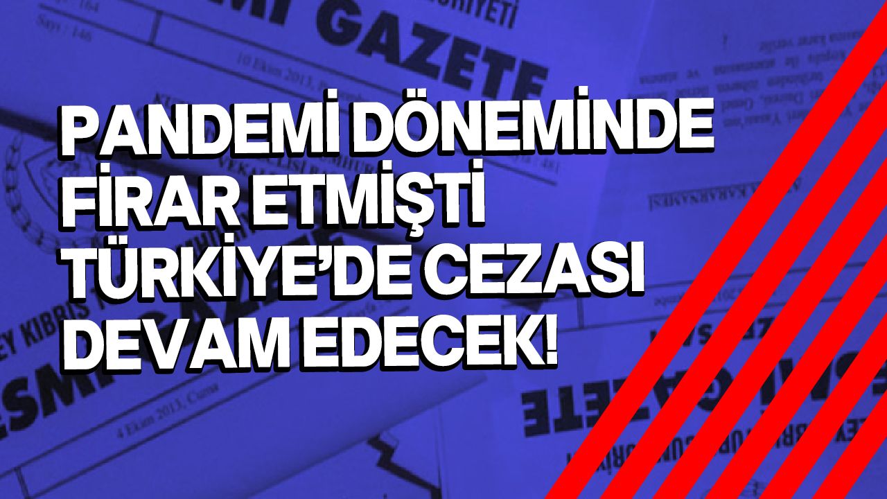 Pandemi firarisi Duran Gül Türkiye'ye naklediliyor!