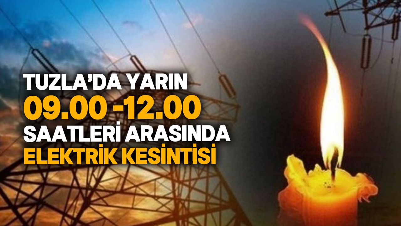 Tuzla'da yarın 3 saatlik elektrik kesintisi olacak