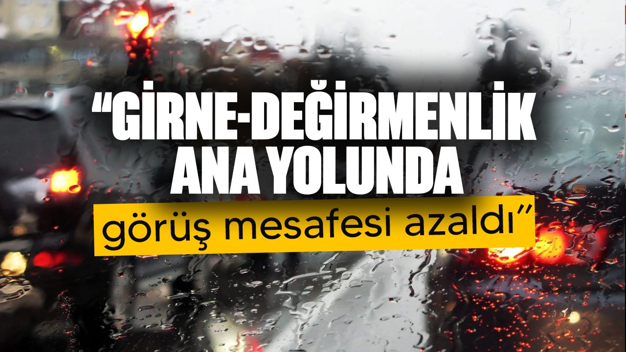 Polisten Girne-Değirmenlik Yolunu kullanan sürücülere uyarı