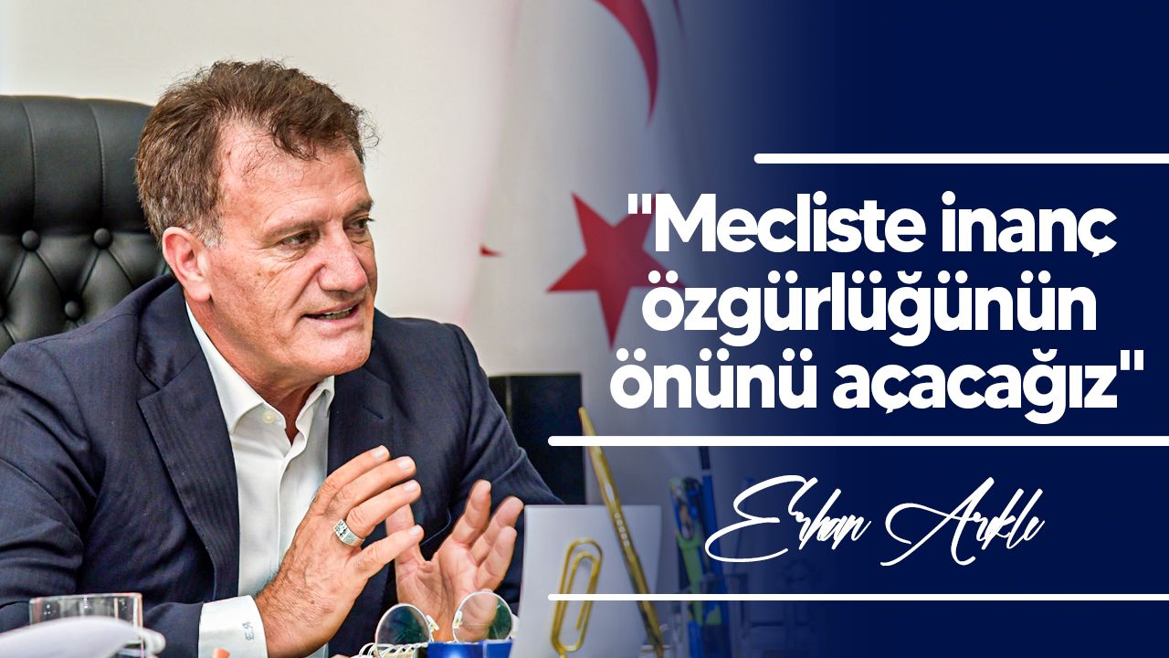 Arıklı: Mecliste inanç özgürlüğünün önünü açacağız