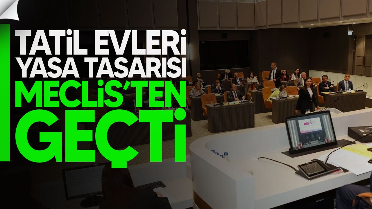 Tatil Evleri Yasası Meclis’ten Geçti: Devlet Denetimi Başlıyor