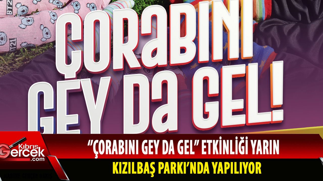 Lefkoşa Türk Belediyesi’nin düzenlediği “Çorabını Gey da Gel” etkinliği yarın Kızılbaş Parkı’nda yapılıyor