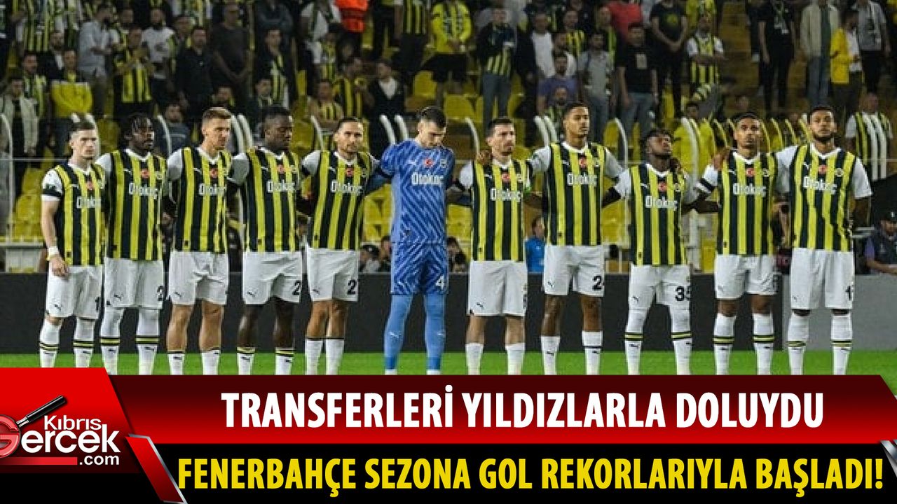 Fenerbahçe, yeni sezona gol rekoruyla başladı
