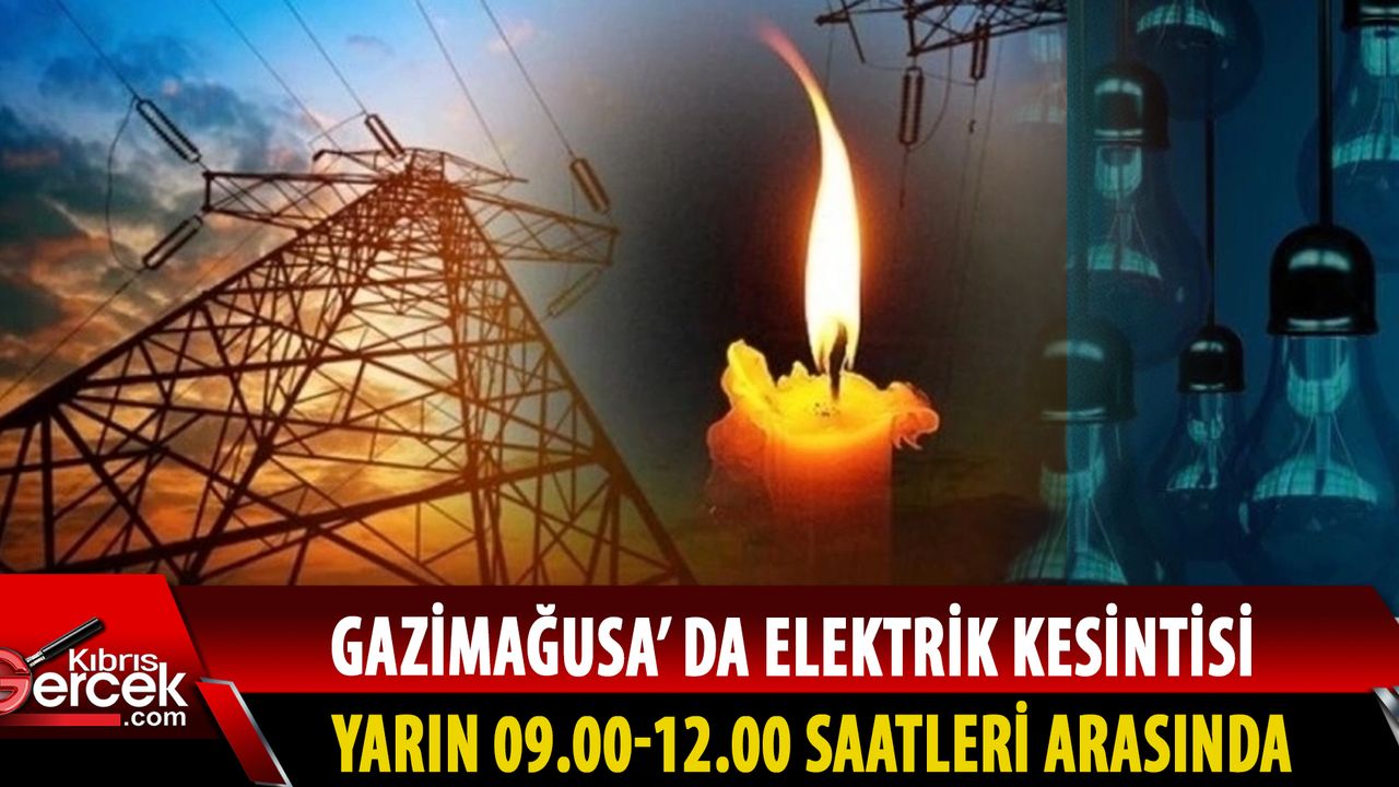 Gazimağusa bölgesinde yarın 3 saatlik elektrik kesintisi