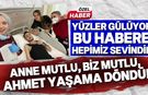 Anne mutlu, biricik oğlu hayata döndü!