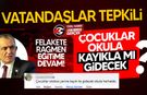 Şiddetli yağış sonrası okulların açılması tepki çekti!
