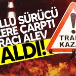 Haspolat’ta Kaza yapan alkollü sürücünün aracı kül oldu