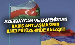 Azerbaycan ve Ermenistan barış antlaşması ilkeleri üzerinde anlaştı!