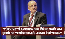 Türkiye Maliye Bakanı Şimşek: "Türkiye ve AB birlikte daha güçlü"