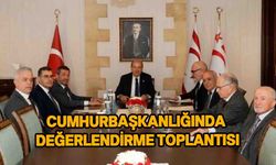 Cumhurbaşkanlığında değerlendirme toplantısı yapıldı