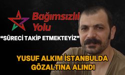 Bağımsızlık Yolu: “Alkım İstanbul’da gözaltına alındı…"