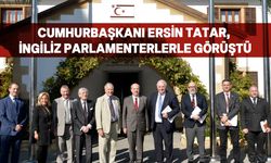 Tatar, İngiliz Parlamenterleri ile Kıbrıs sorununu görüştü