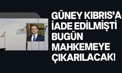 Akan Kürşat Güney Kıbrıs'ta bugün mahkemeye çıkarılacak!