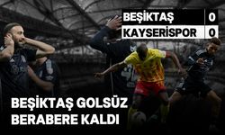 Beşiktaş, Kayserispor deplasmanında berabere kaldı