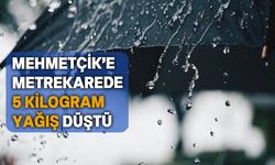 Son 24 saatte en fazla yağış Mehmetçik'e düştü