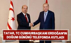 Cumhurbaşkanı Ersin Tatar, Cumhurbaşkanı Erdoğan'ın doğum gününü kutladı