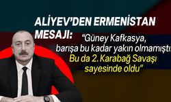 Aliyev: "Ermenistan'la barışa hiçbir zaman olmadığı kadar yakınız"