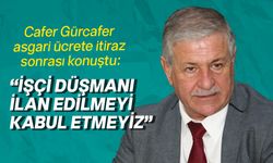 Gürcafer: Asgari ücrete itiraz işveren örgütlerinin ortak sesi olarak yapılmadı!