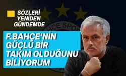 Jose Mourinho'nun Fenerbahçe sözleri yeniden gündem oldu