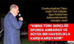 Tatar, "İnşallah Vadili Türk Çiftçiler Birliği Spor Kuĺubü’nü Süper Lig'de de göreceğiz"