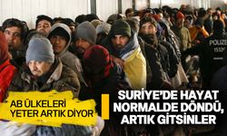 AB, göçmenleri geri gönderecek: Suriye'de durum iyileşti