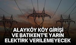 Alayköy köy girişi ve Batıkent civarında yarın elektrik kesintisi olacak