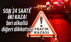 Alkol ve dikkatsizlik kazalara sebep oldu! İşte detaylar...