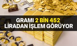 Altının gramı 2 bin 452 liradan işlem görüyor