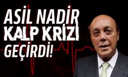 Asil Nadir kalp krizi geçirdi: Durumu iyi!