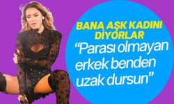 "Hadise'nin gözü dönmüş"