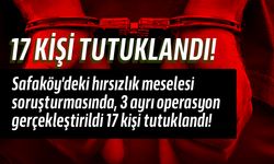 Safaköy'de hırsızlık olayının arkası derin çıktı: 17 kişi tutukladı!