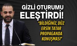 Talat, yapılan gizli oturumda Cumhurbaşkanı Tatar'ın propaganda yapıp gittiğini söyledi