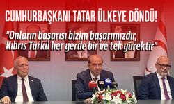 Cumhurbaşkanı Ersin Tatar, ülkeye döndü