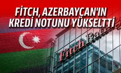 Fitch Ratings, Azerbaycan ekonomisine ilişkin değerlendirmesini açıkladı