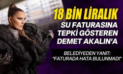 18 bin liralık su faturasına isyan eden Demet Akalın'a belediyeden yanıt