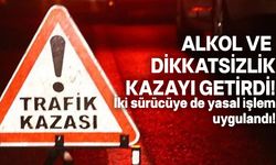 Biri dikkatsiz diğeri alkollü!