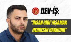 DEV-İŞ çalışma bakanına çağrı yaptı