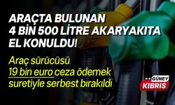 KKTC'den Rum'a geçirilen 4 bin 500 litre akaryakıta el konuldu