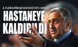 Mustafa Akıncı hastaneye kaldırıldı: 24 saat müşahede altında tutulacak