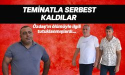 Özdaş'ın ölümüyle ilgili tutuklanan zanlılar teminatla serbest