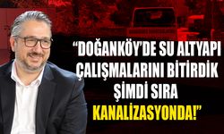 Şenkul:  Doğanköy’de su altyapı çalışmalarının tamamlandı