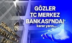 TCMB faiz kararını yarın açıklayacak