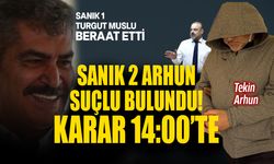 Tekin Arhun hakkındaki karar 14:00'te açıklanacak!