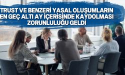 Trust ve Benzeri Yasal Oluşumların Kaydı Tüzüğü yürürlükte