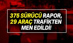 Ülke genelinde yapılan trafik denetimlerinde 375 sürücü rapor edildi