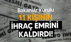 12 kişinin ihraç emri kaldırıldı!