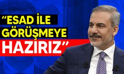 Hakan Fidan: Esad ile görüşmeye hazırız